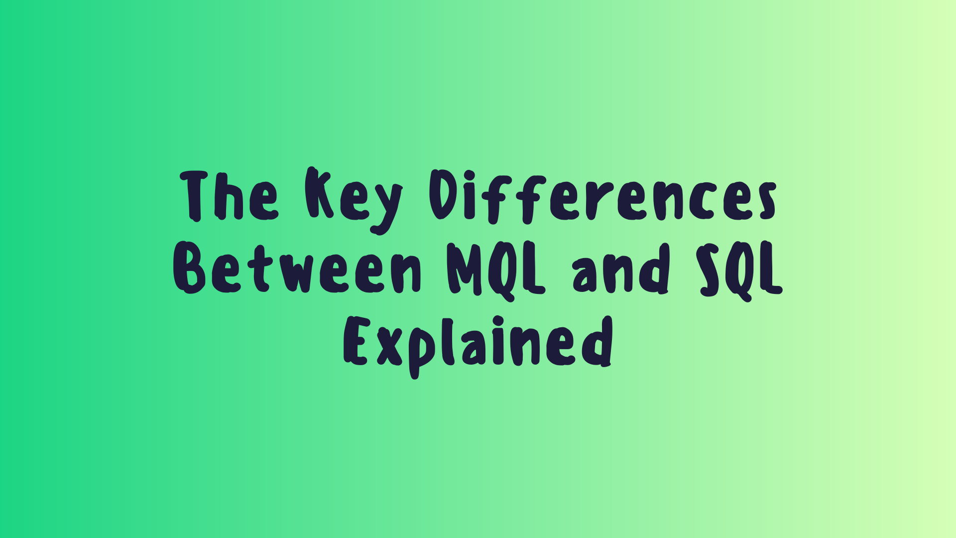 The Key Differences Between MQL and SQL Explained