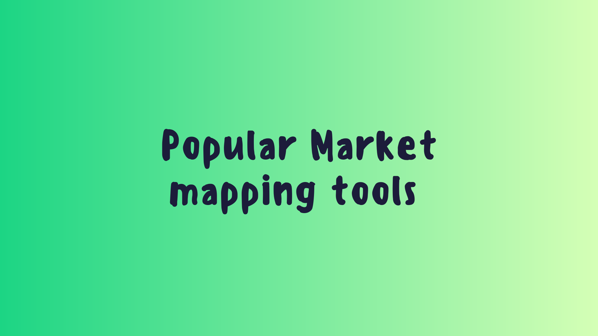 Popular Market mapping tools