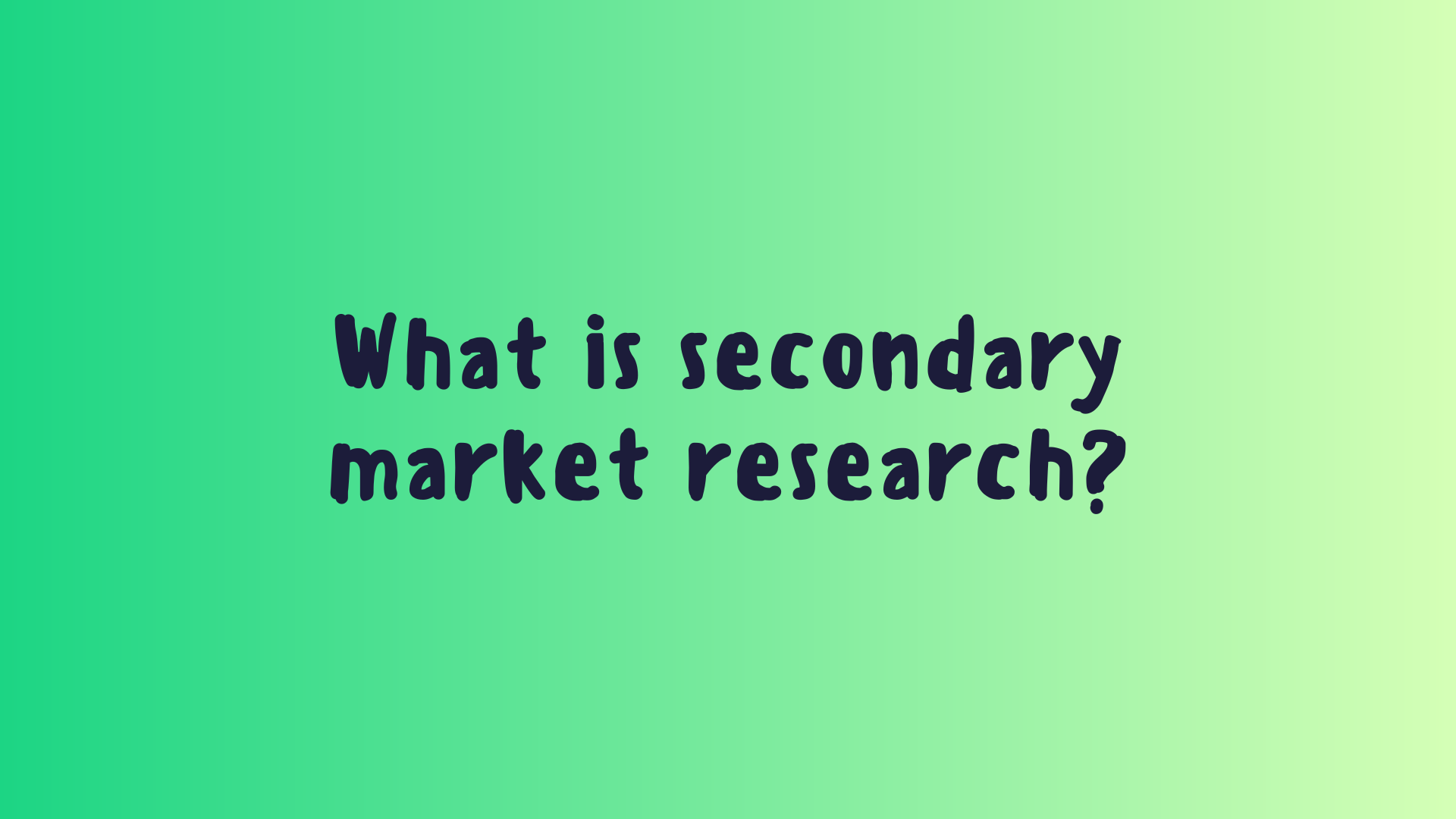 What is secondary market research?