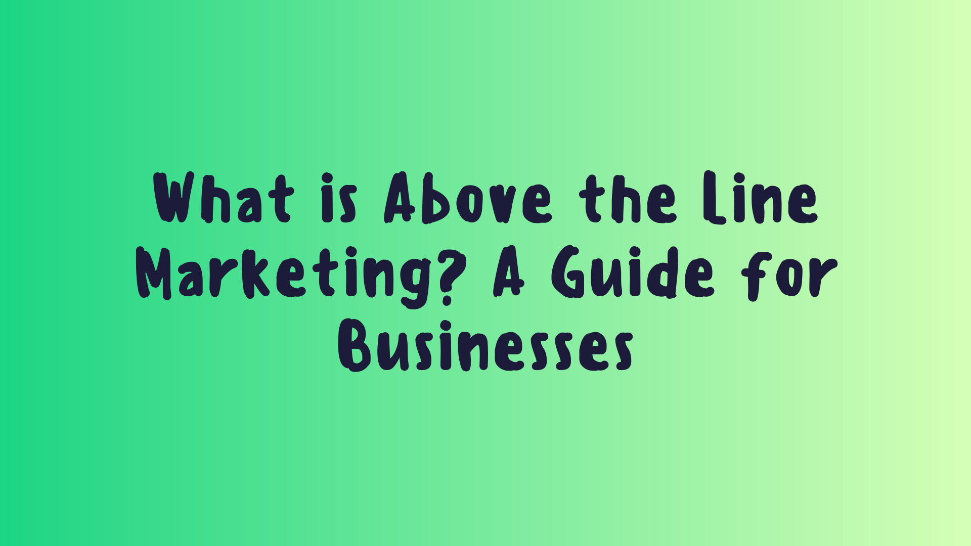 What is Above the Line Marketing? A Guide for Businesses