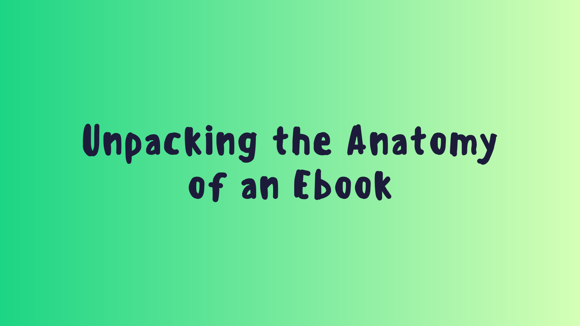 Unpacking the Anatomy of an eBook