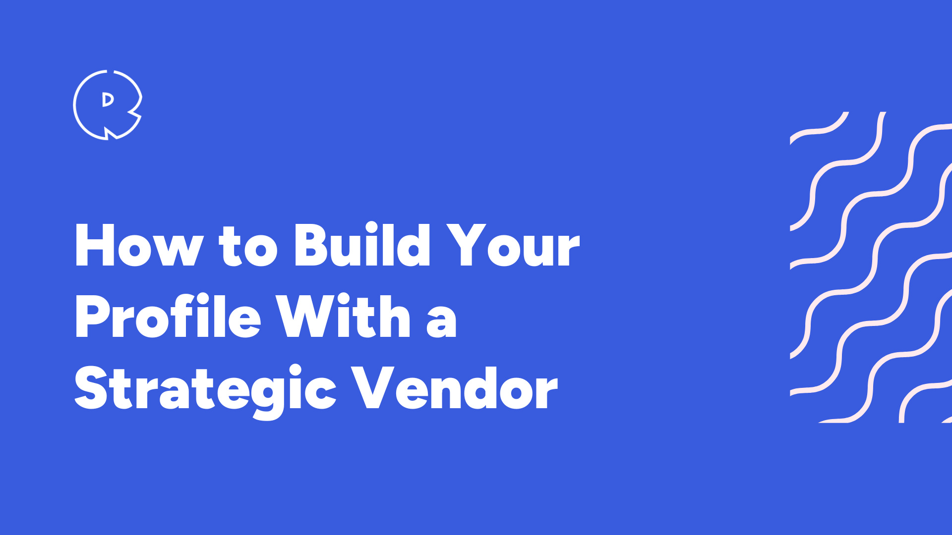 How to Build Your Profile With a Strategic Vendor