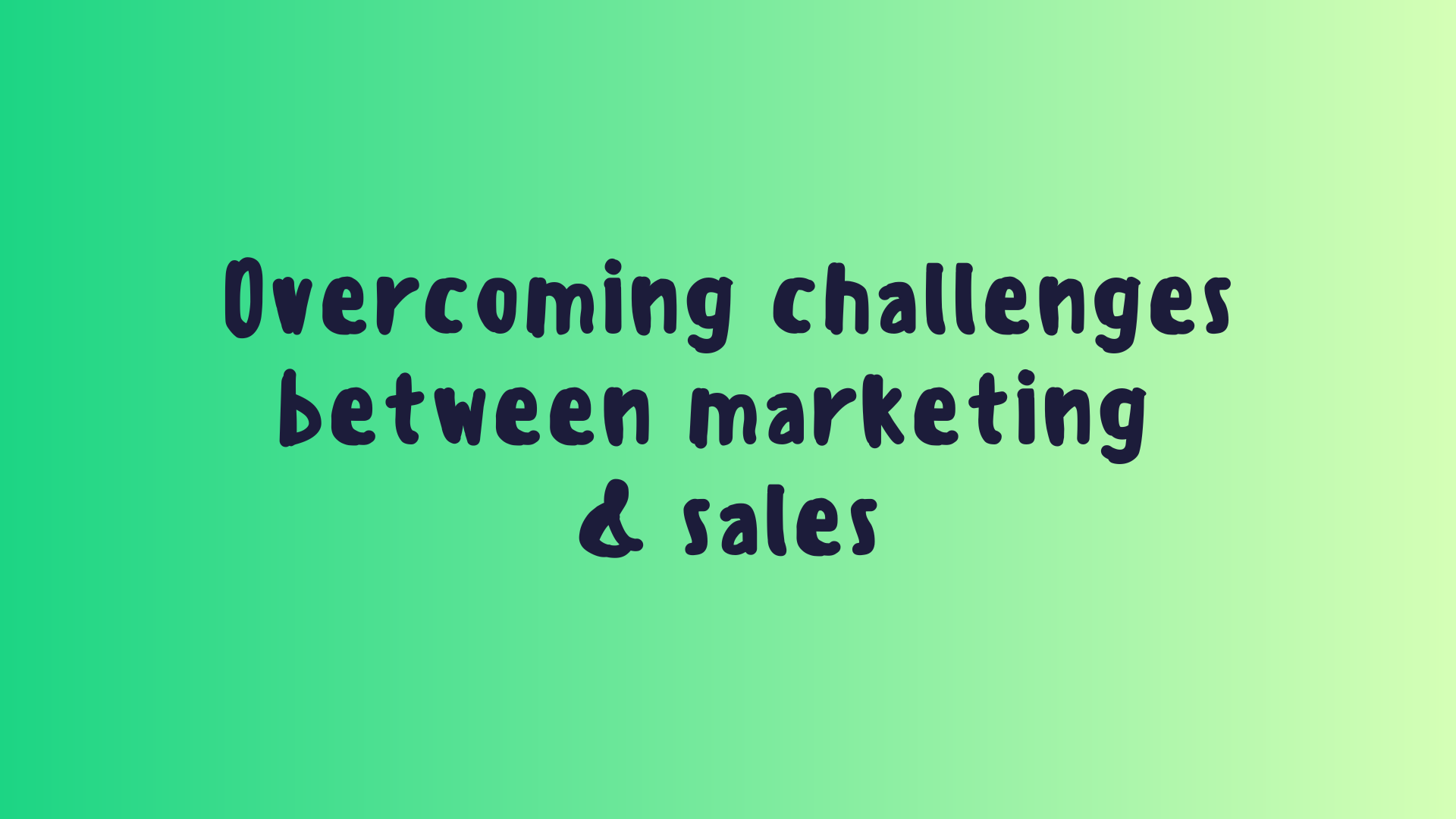 Overcoming challenges between marketing & sales