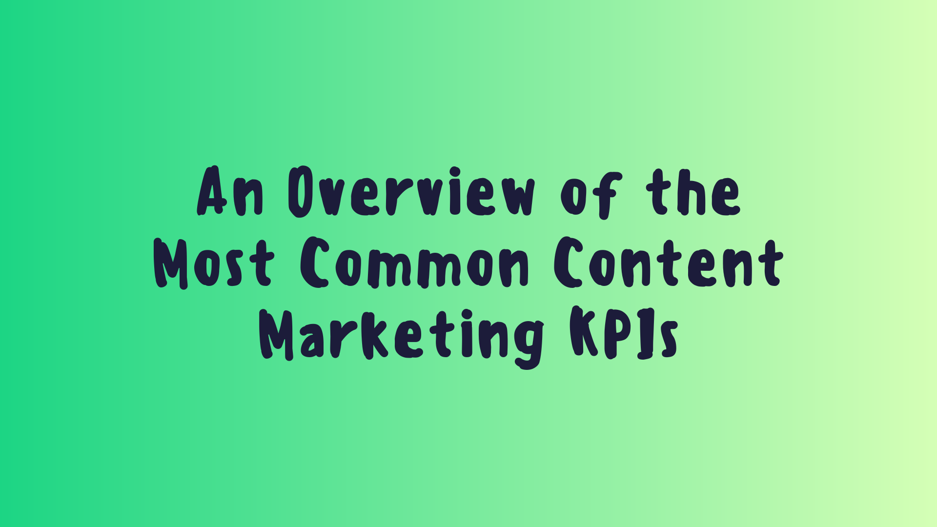 An Overview of the Most Common Content Marketing KPIs