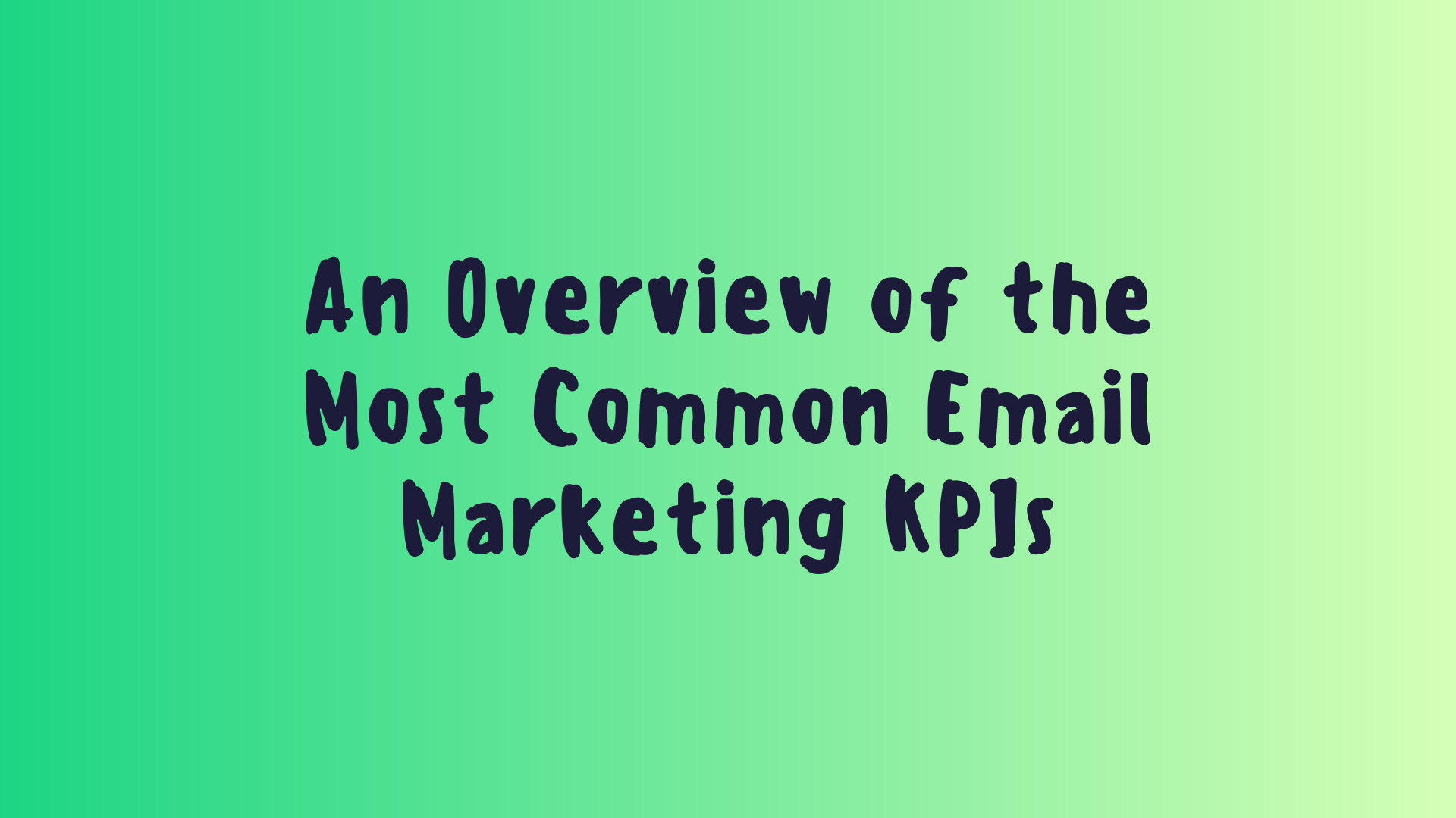 An Overview of the Most Common Email Marketing KPIs