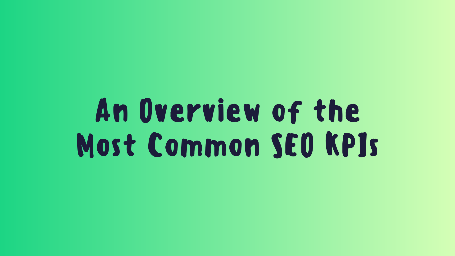 An Overview of the Most Common SEO KPIs