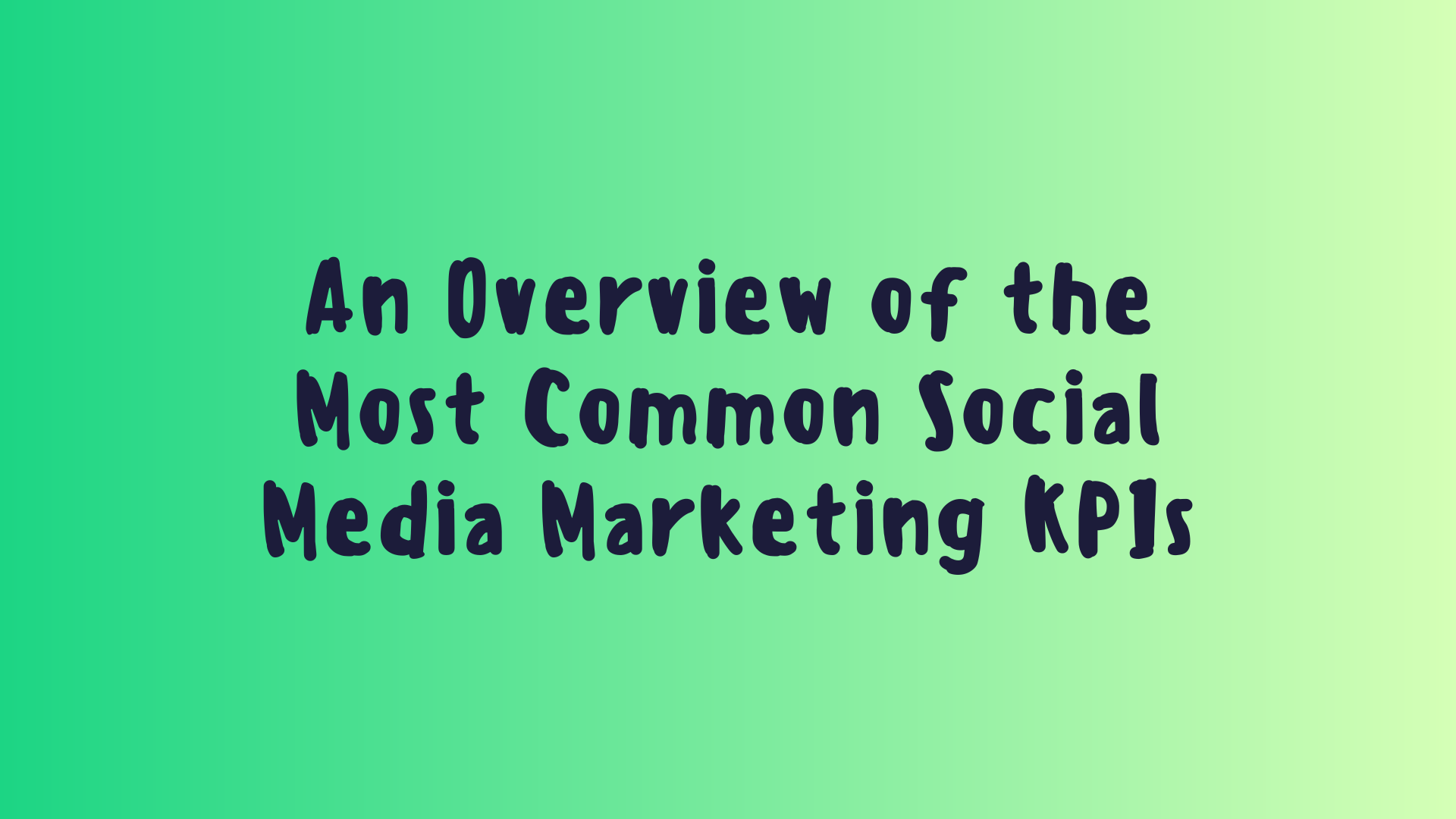 An Overview of the Most Common Social Media Marketing KPIs