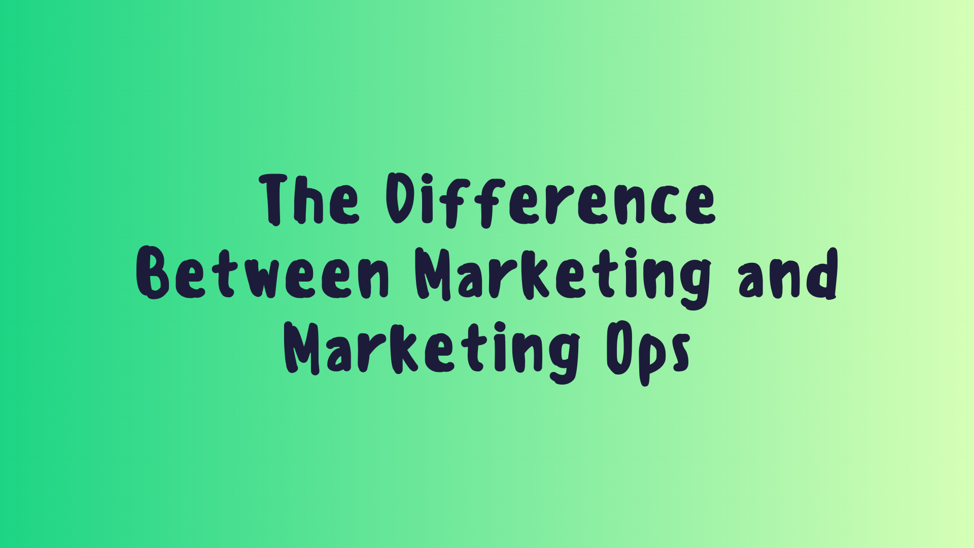 The Difference Between Marketing and Marketing Ops