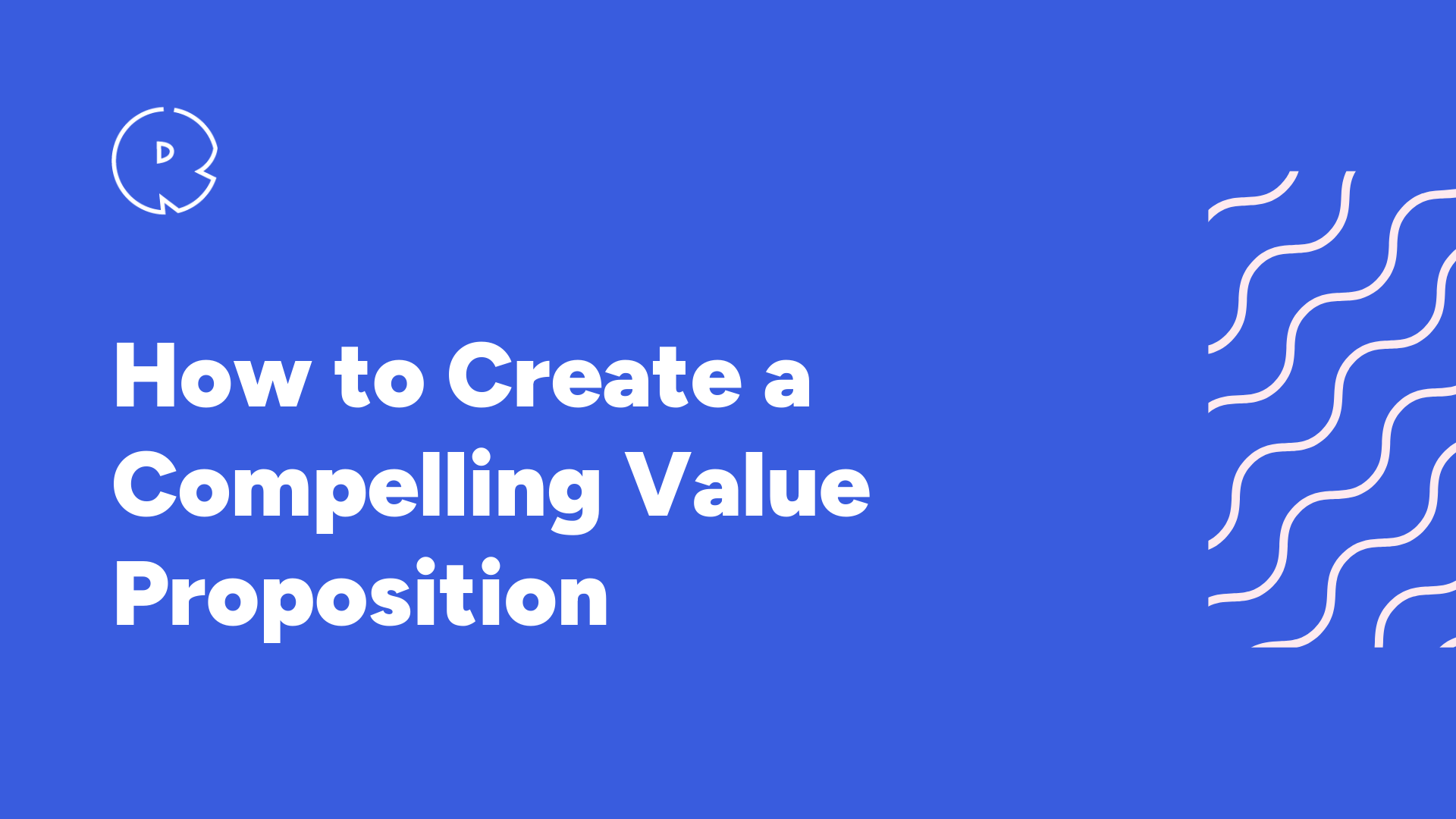 How to Create a Compelling Value Proposition