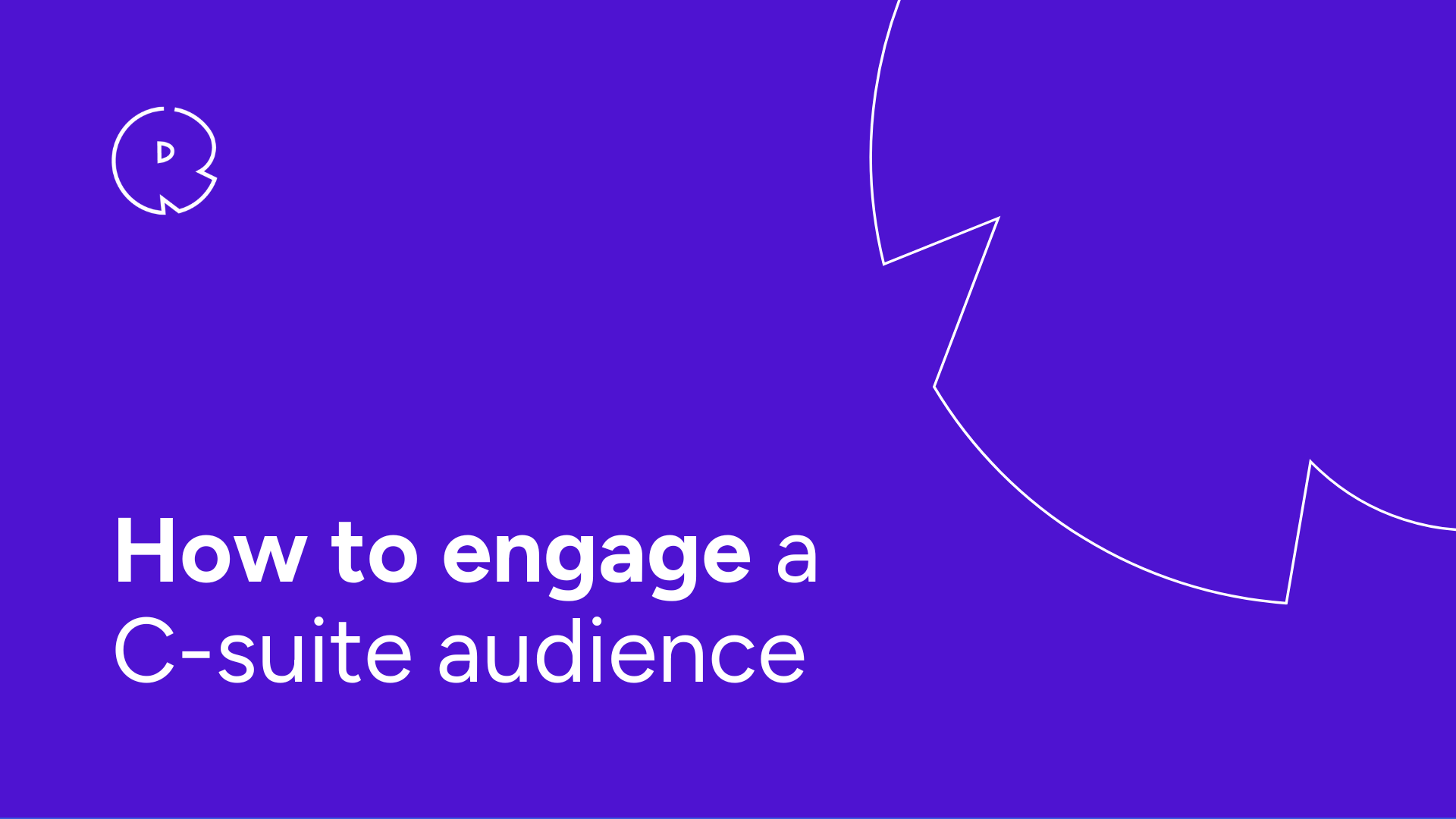 How to engage a C-suite audience