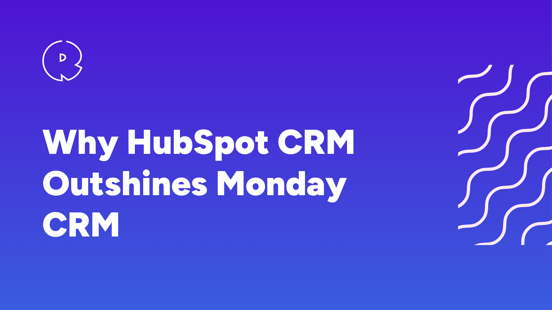 Why HubSpot CRM Outshines Monday CRM