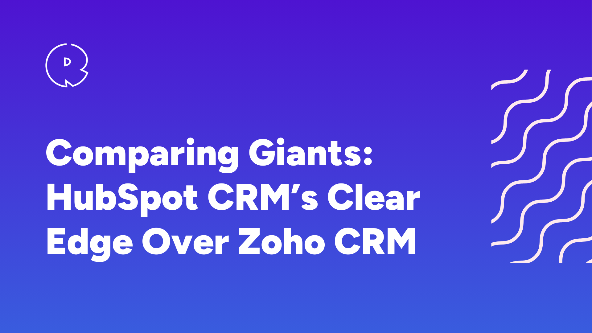 Comparing Giants: HubSpot CRM’s Clear Edge Over Zoho CRM