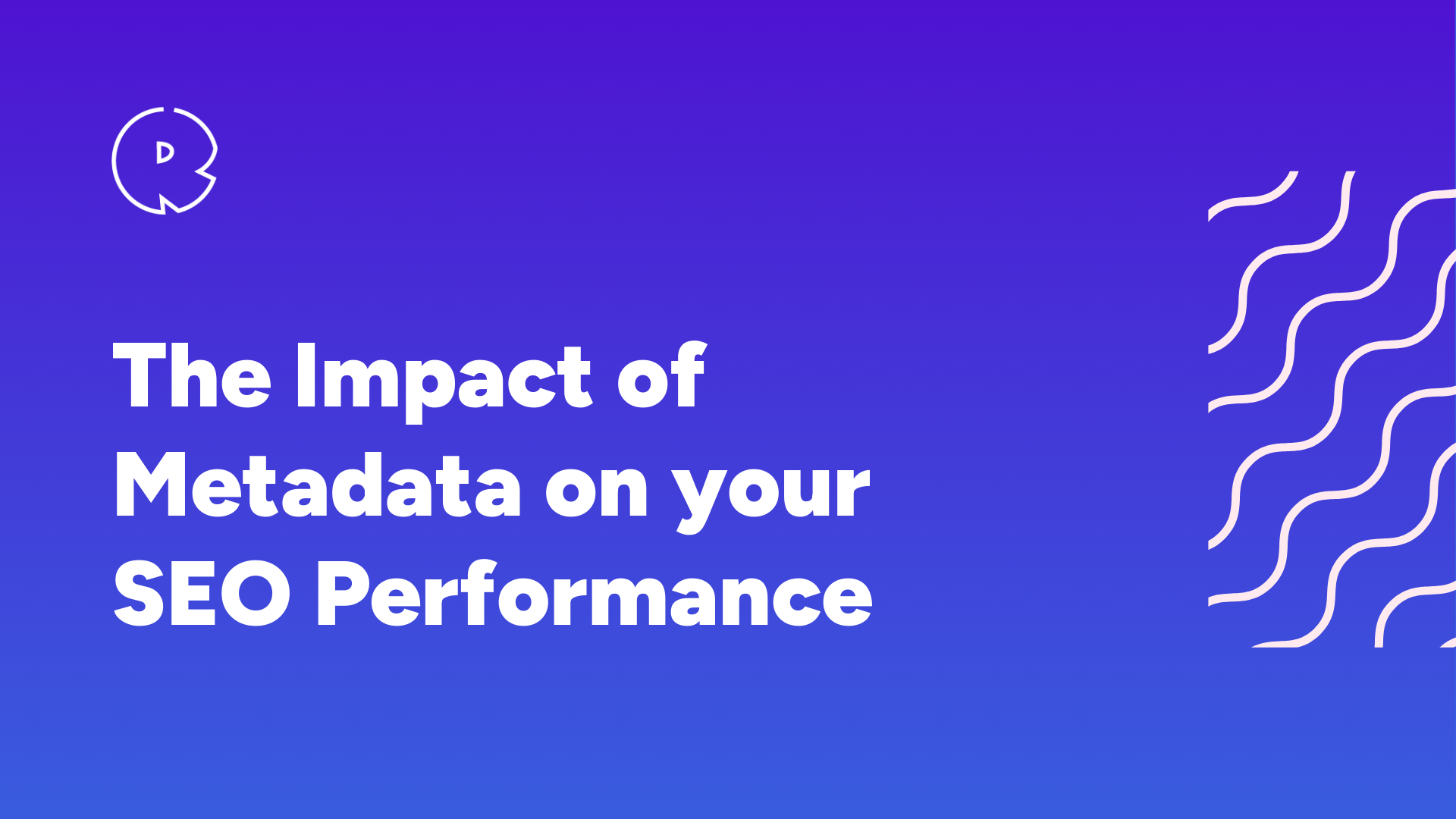 The Impact of Metadata on your SEO Performance