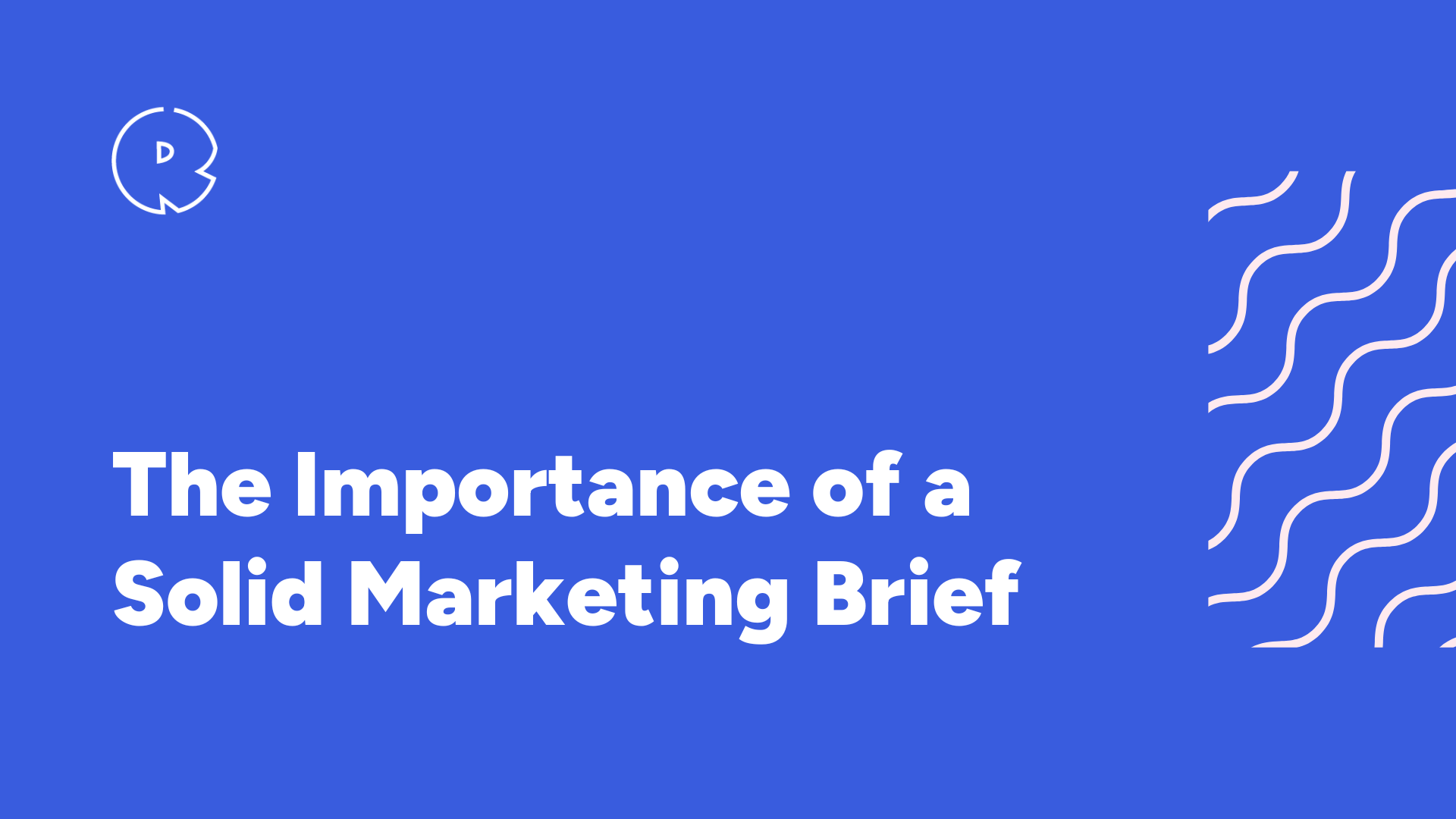 The Importance of a Solid Marketing Brief
