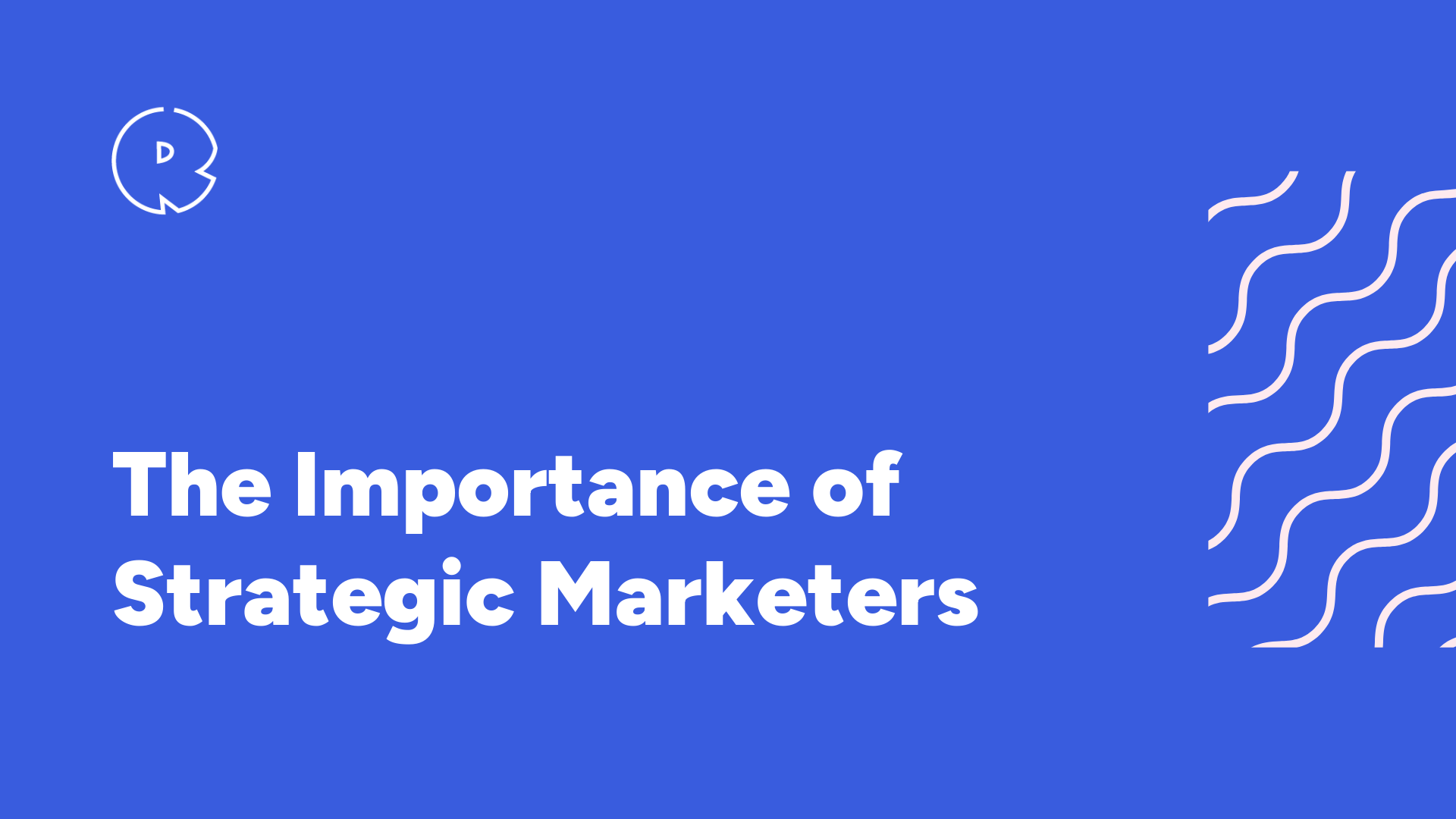 The Importance of Strategic Marketers