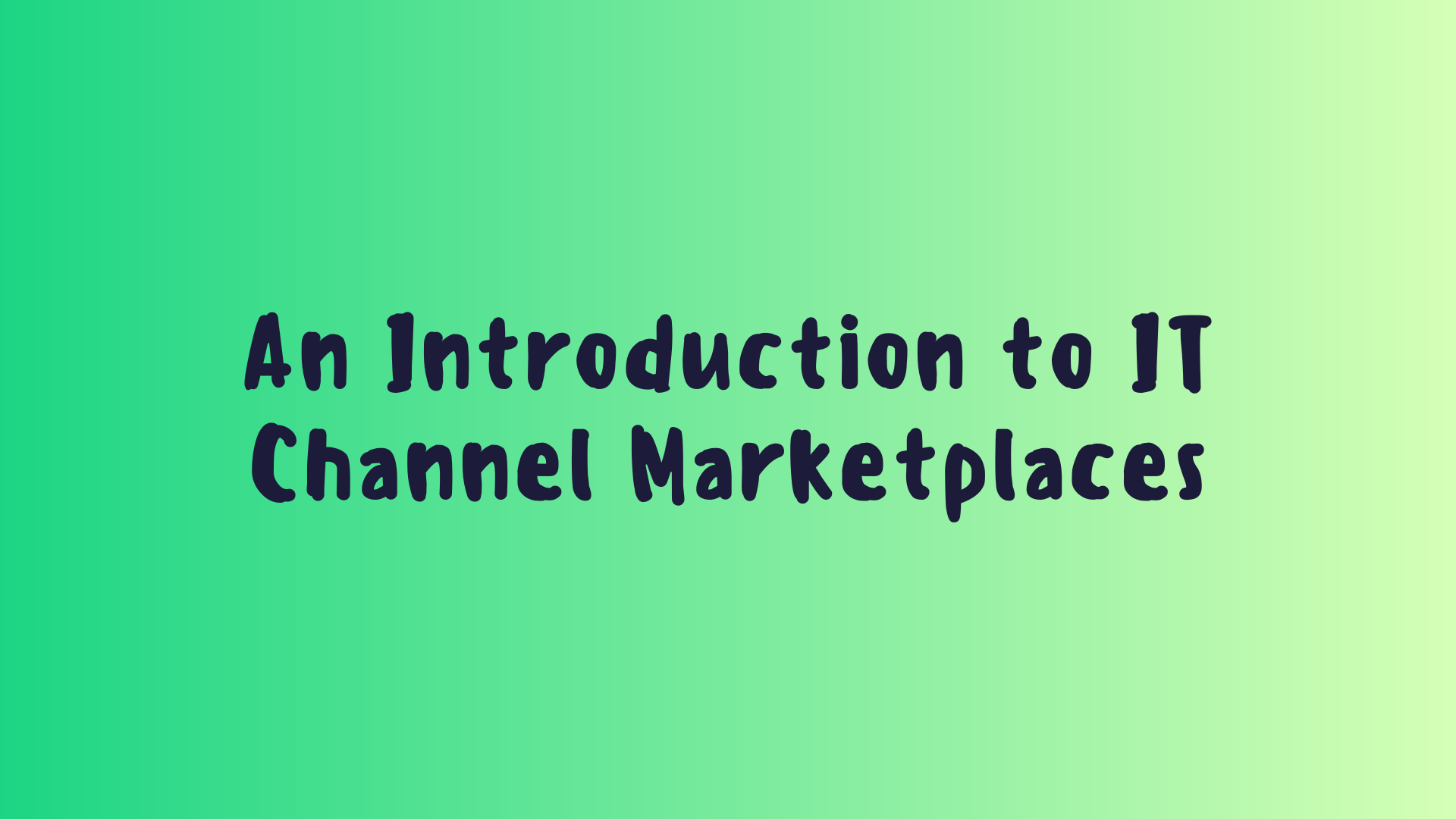 An Introduction to IT Channel Marketplaces