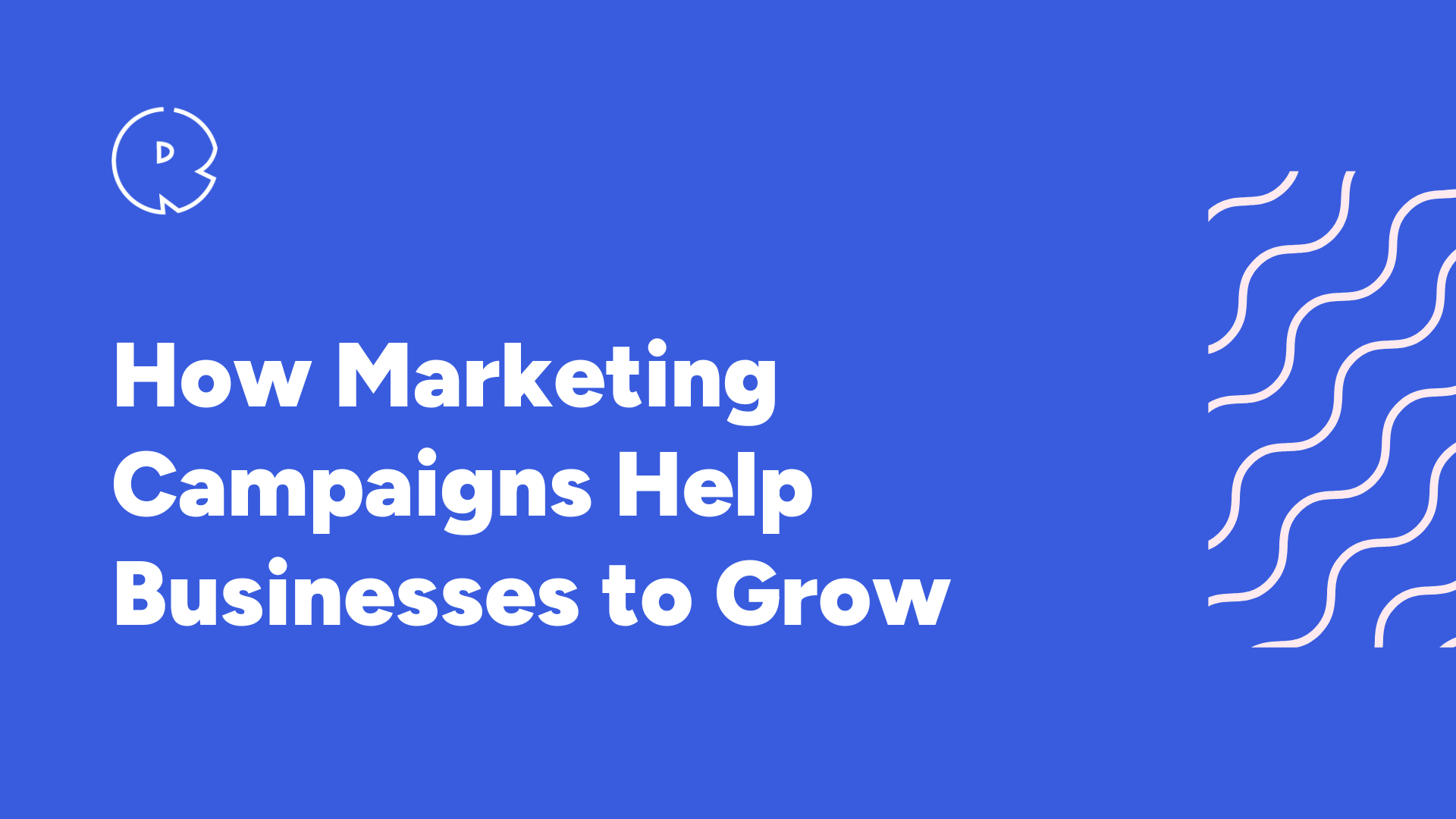 How Marketing Campaigns Help Businesses to Grow