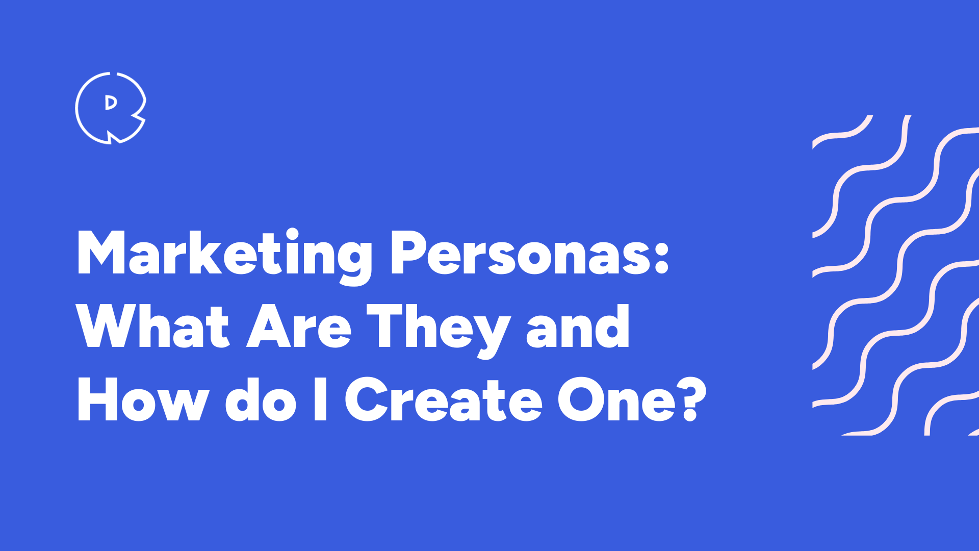 Marketing Personas: What Are They and How do I Create One?