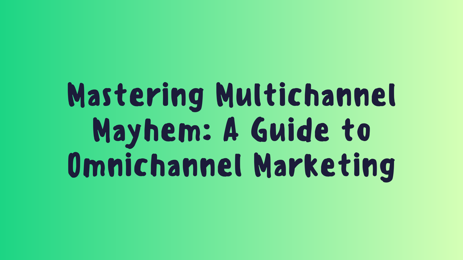 A Guide to Omnichannel Marketing
