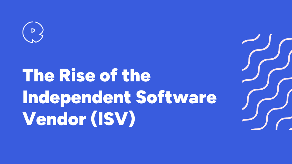 Rise of the Independent Software Vendors (ISV)