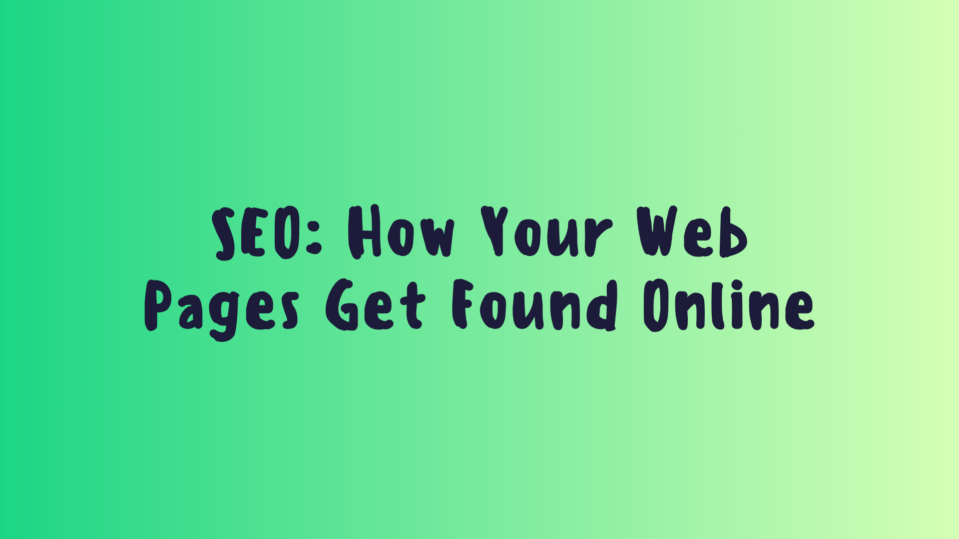 SEO: How Your Web Pages Get Found Online
