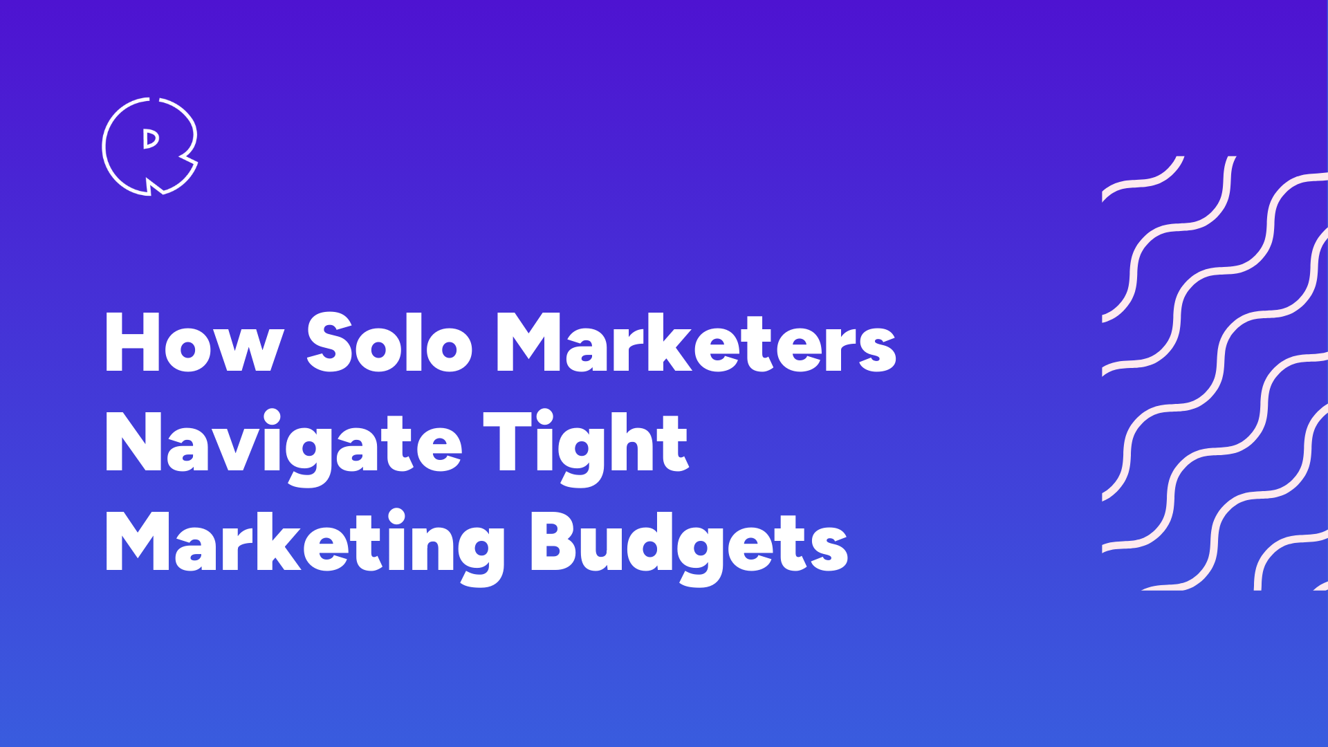 How Solo Marketers Navigate Tight Marketing Budgets