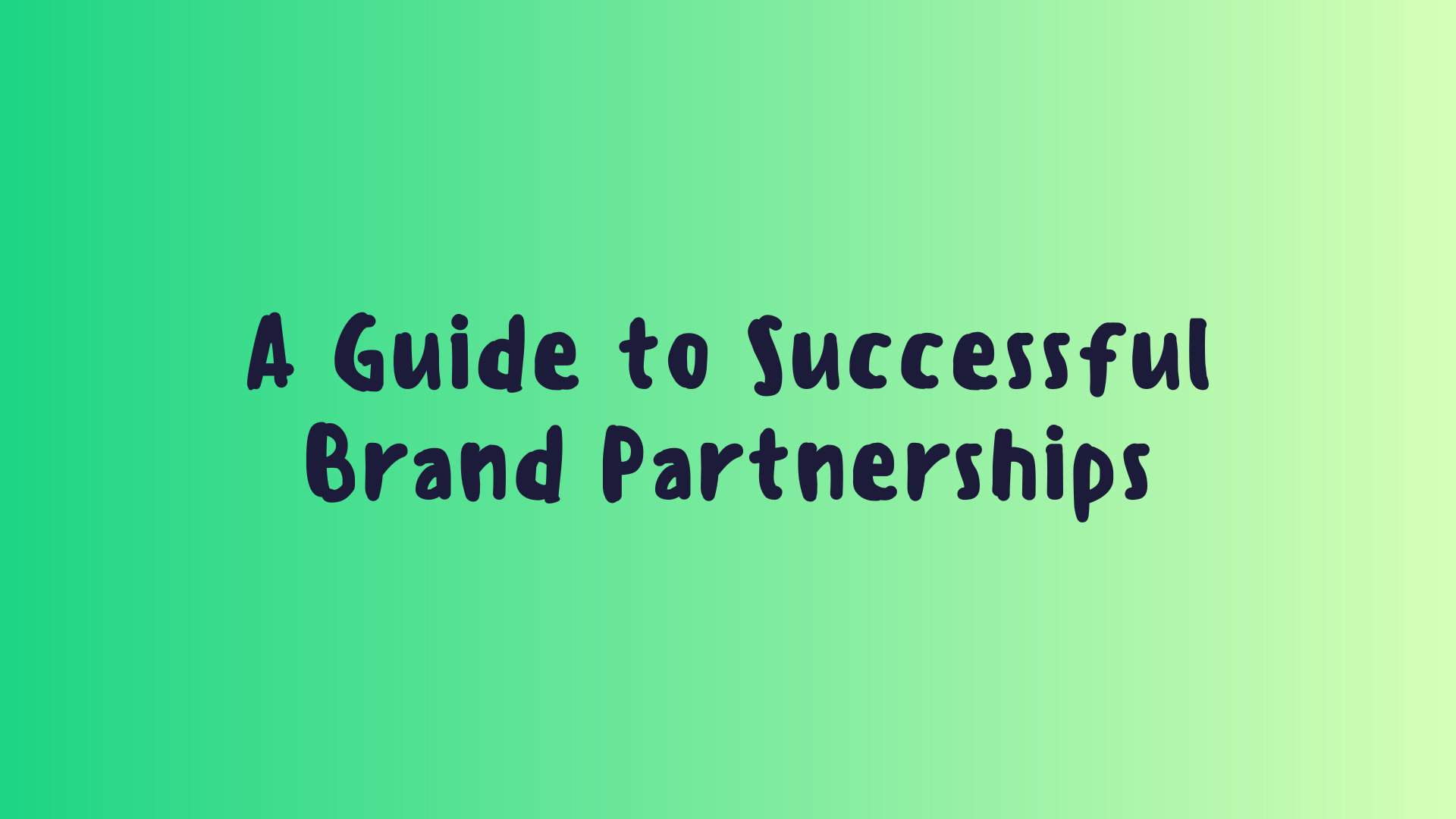 A Guide to Successful Brand Partnerships