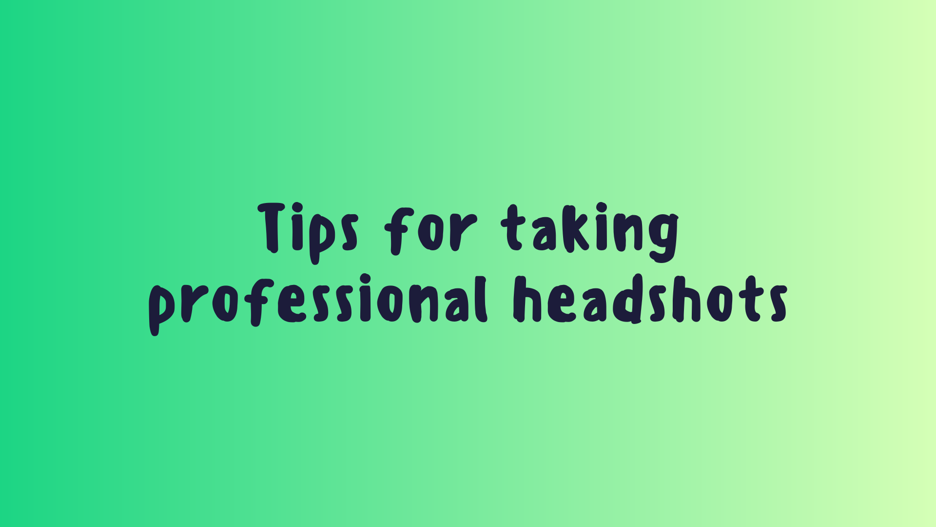 The dos and don'ts of taking professional headshots