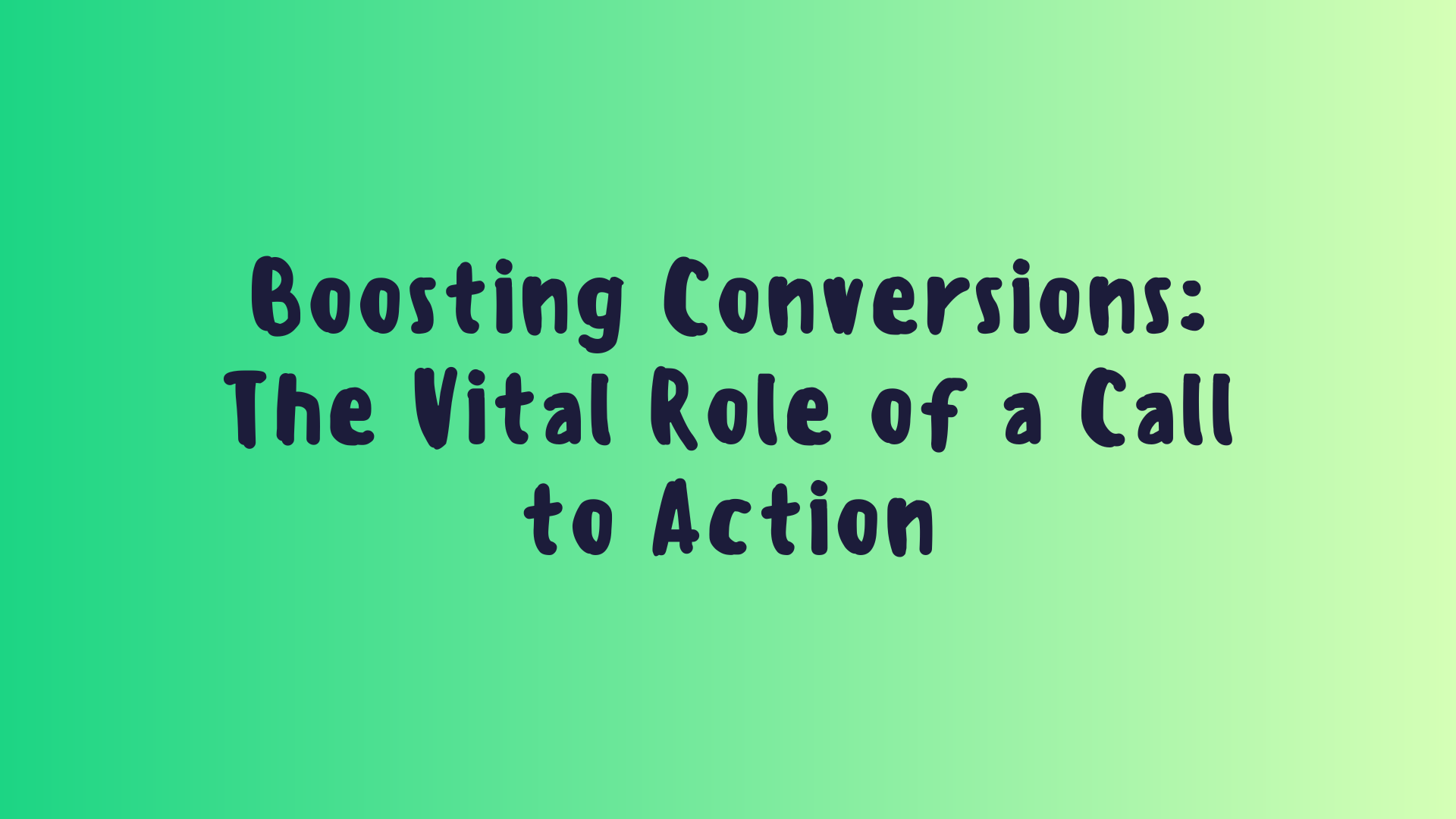 The Role of a Call to Action (CTA)