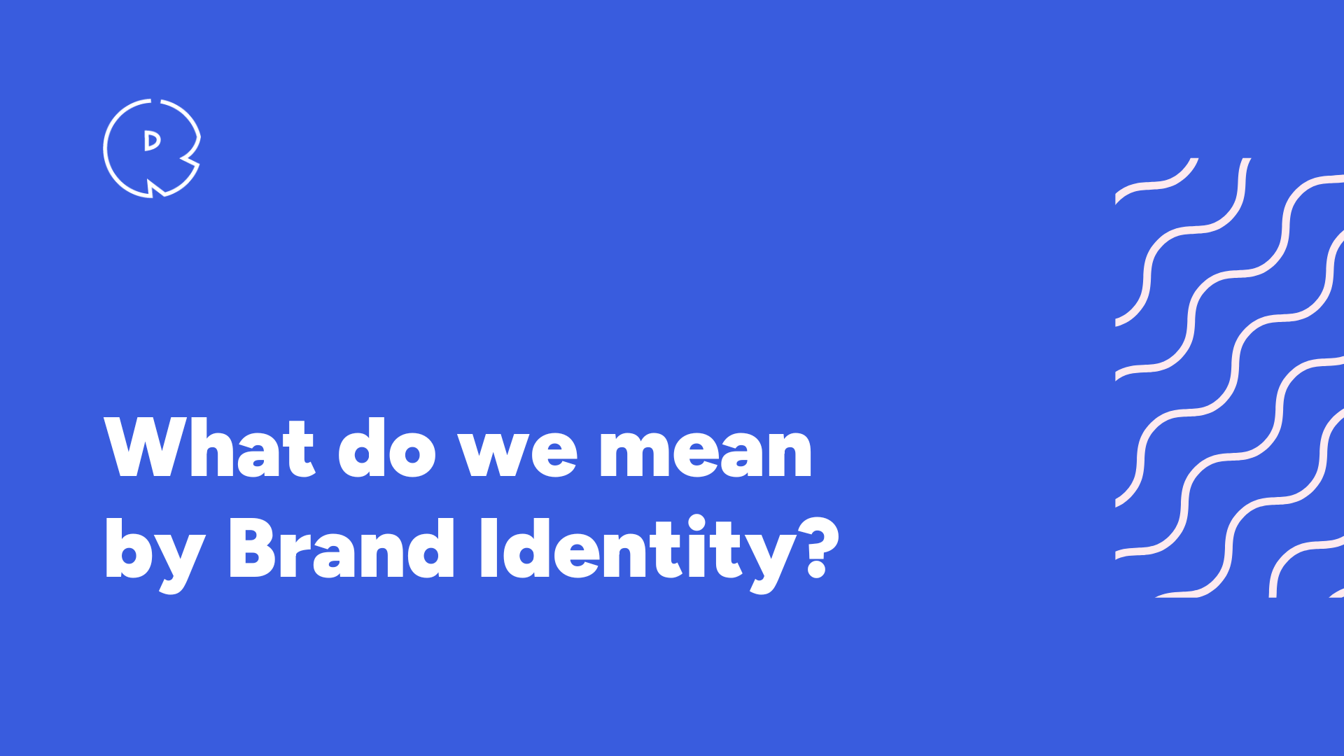 What do we mean by Brand Identity?